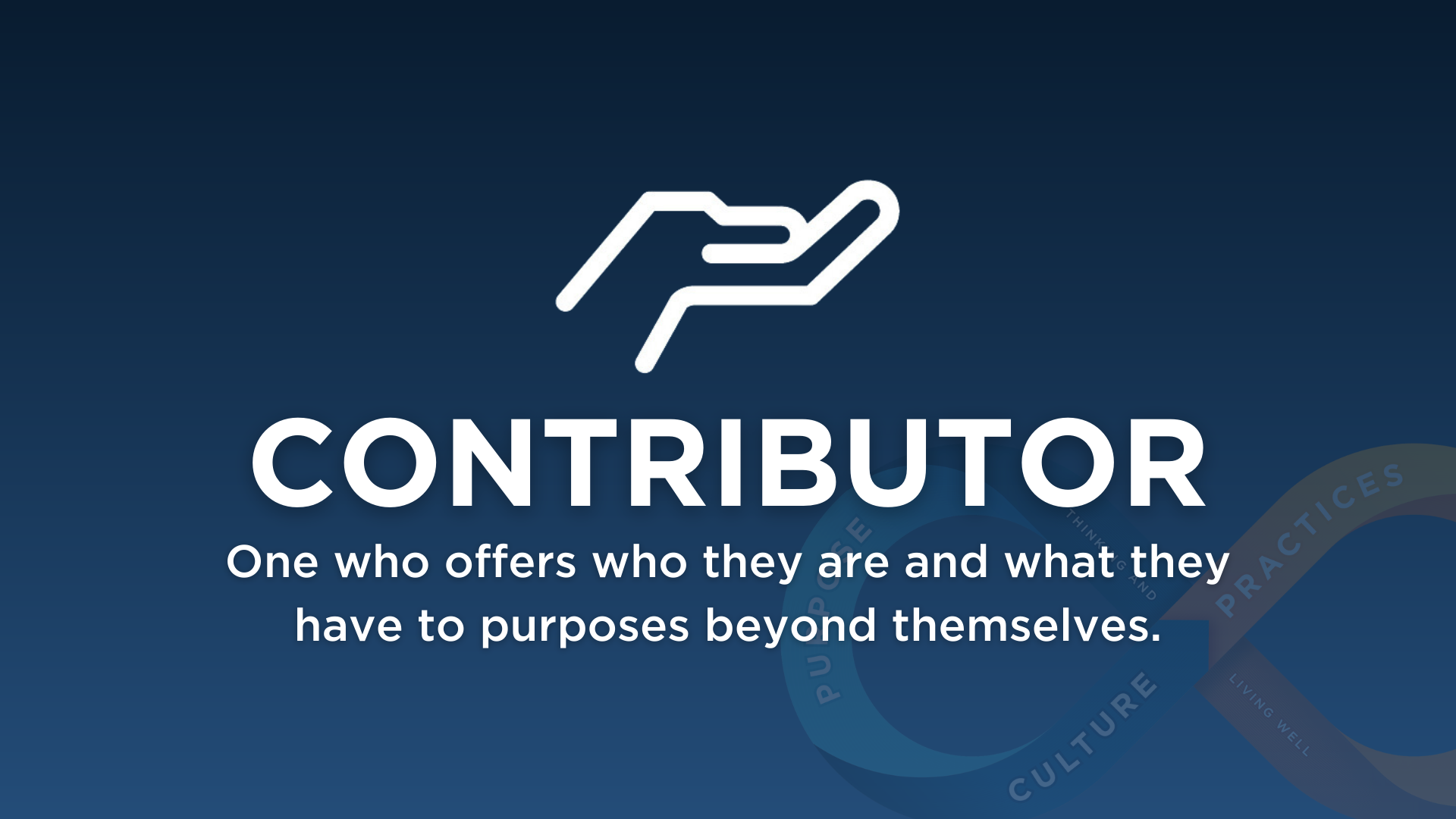 graphic for Contributor - One who offers who they are and what they have to purposes beyond themselves.