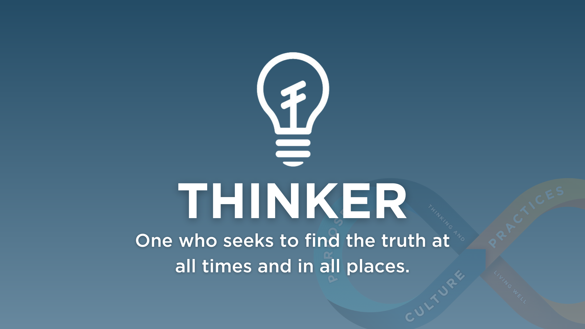 graphic for Thinker - One who seeks to find the truth at all times and in all places.