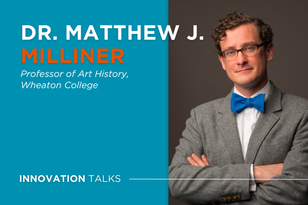 Innovation Talks: Dr. Matthew Milliner
